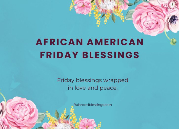 Heartfelt African American Friday Blessings